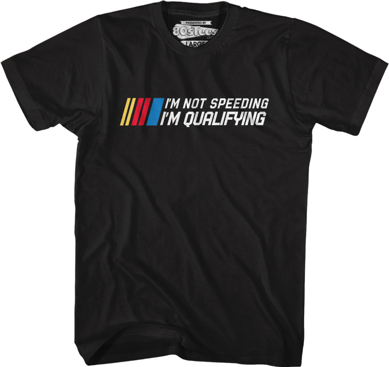 I'm Not Speeding I'm Qualifying T-Shirt