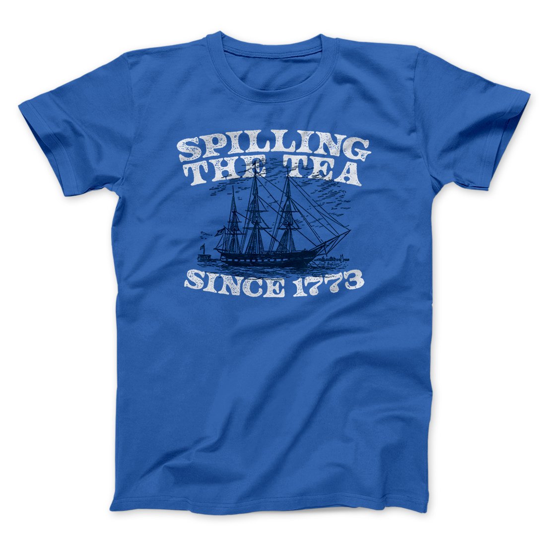 Spilling The Tea Since 1773 Men/Unisex T-Shirt