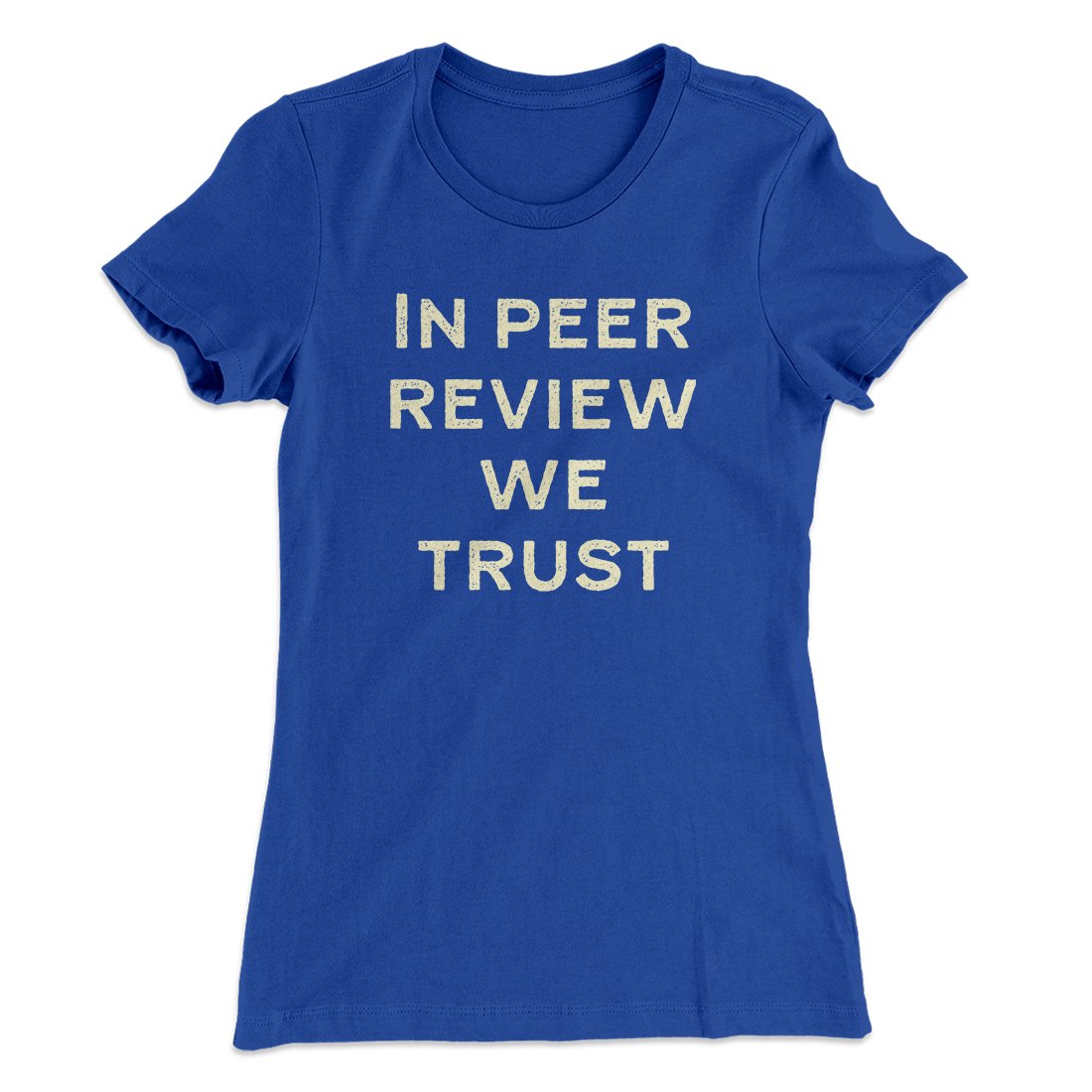 In Peer Review We Trust Women's T-Shirt