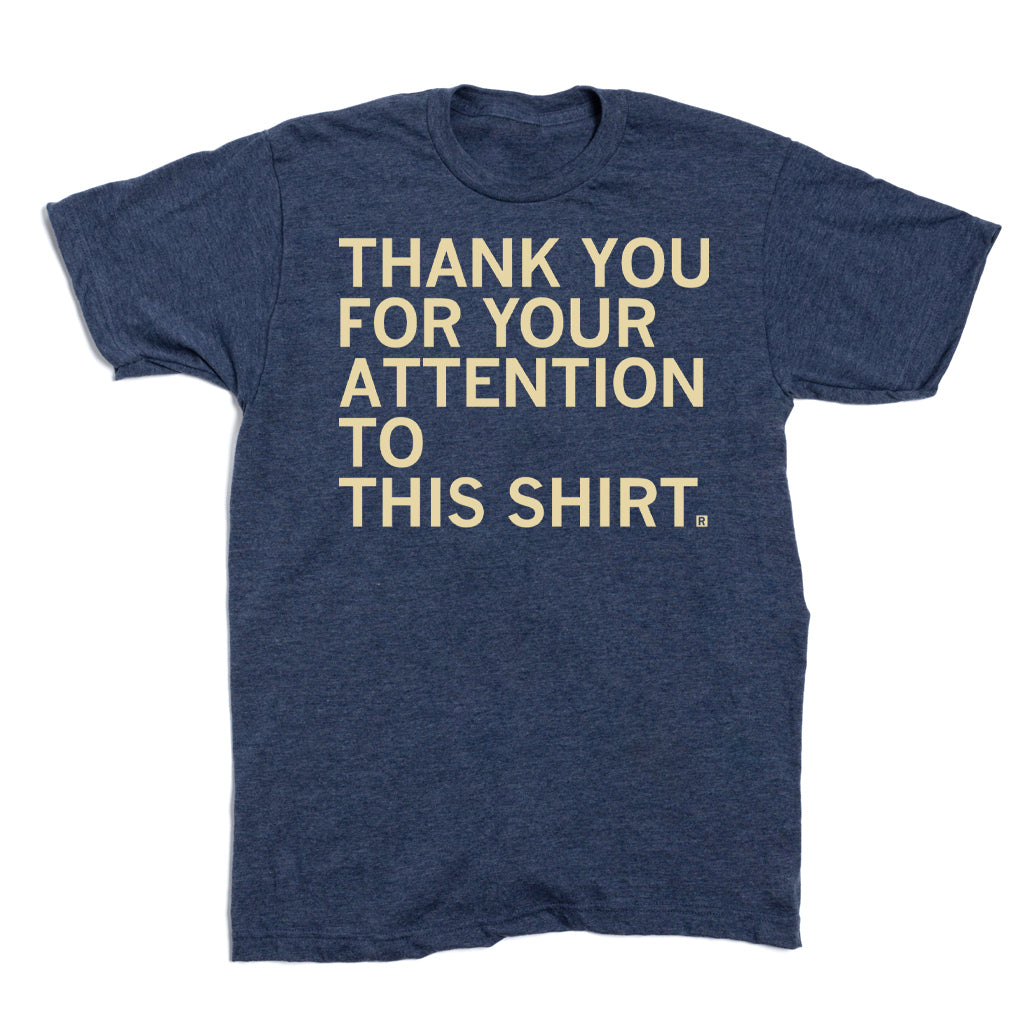 Thank You For Your Attention To This Shirt