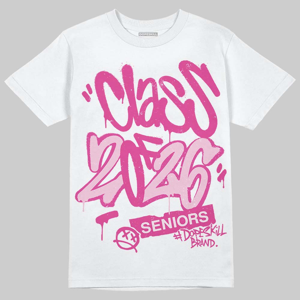 Triple Pink Dunk DopeSkill T-Shirt Class of 2026 Graphic