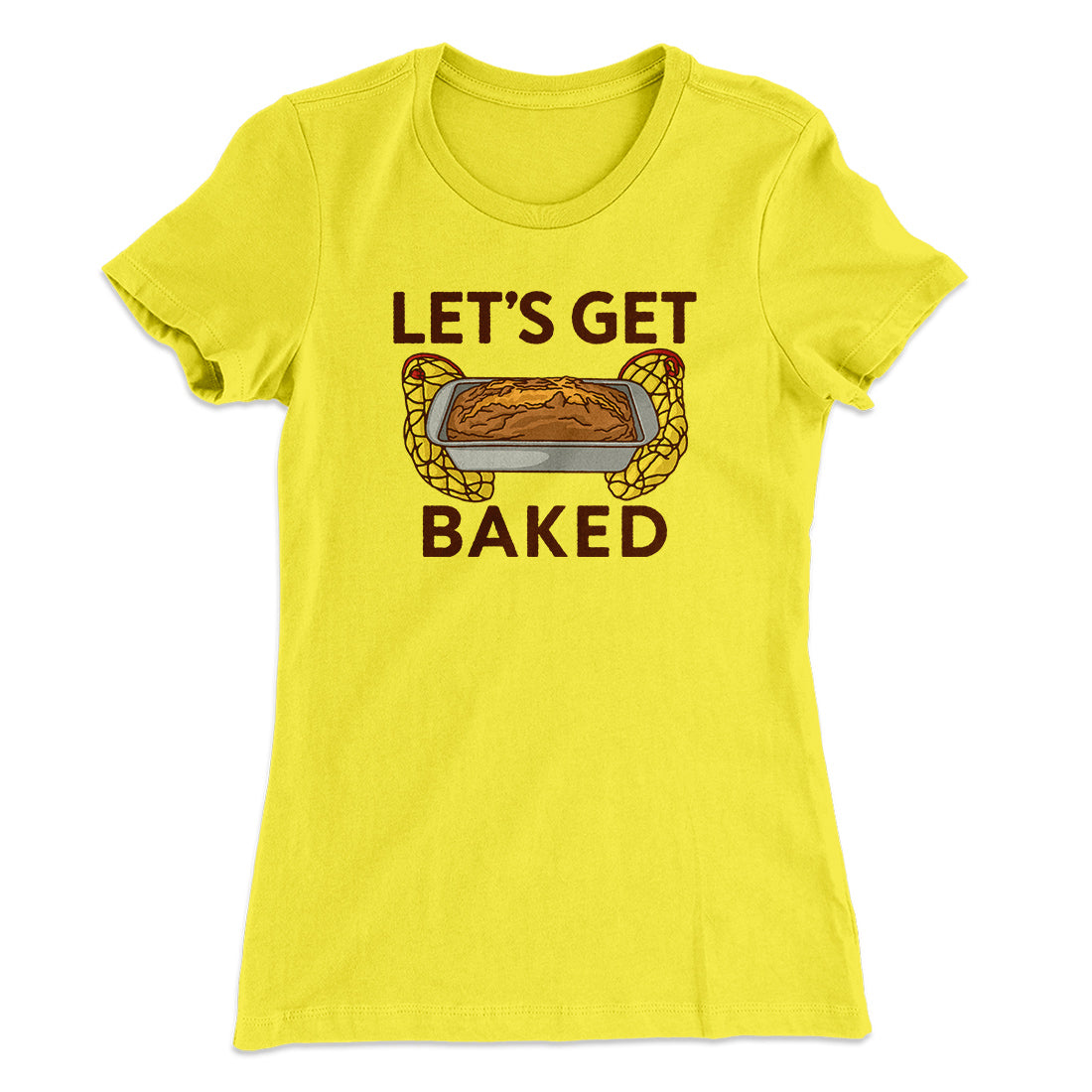 Let's Get Baked Women's T-Shirt