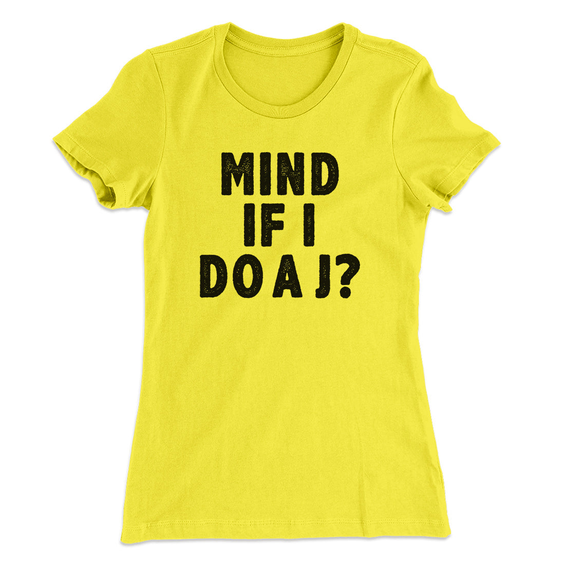 Mind If I Do A J Women's T-Shirt