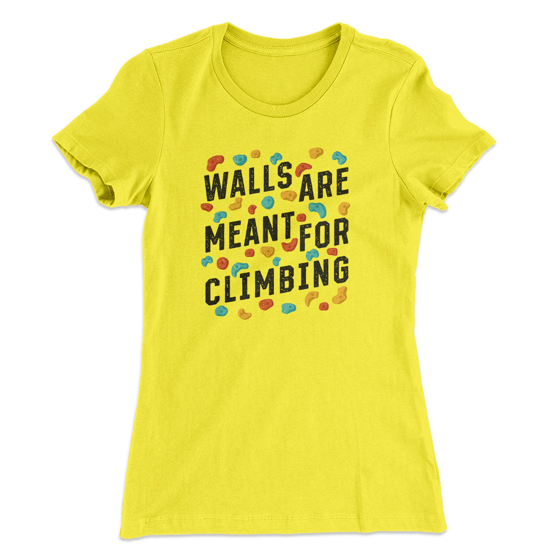 Walls Are Meant For Climbing Women's T-Shirt