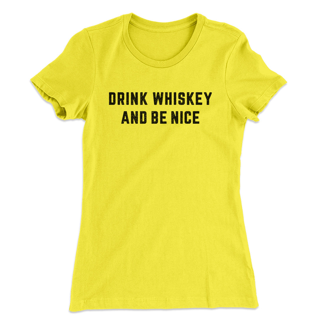 Drink Whiskey And Be Nice Women's T-Shirt