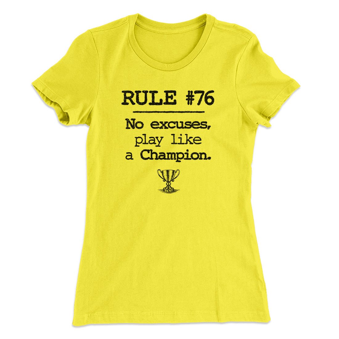 Rule 76 - No Excuses Women's T-Shirt
