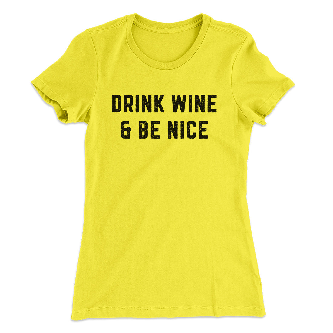 Drink Wine And Be Nice Women's T-Shirt