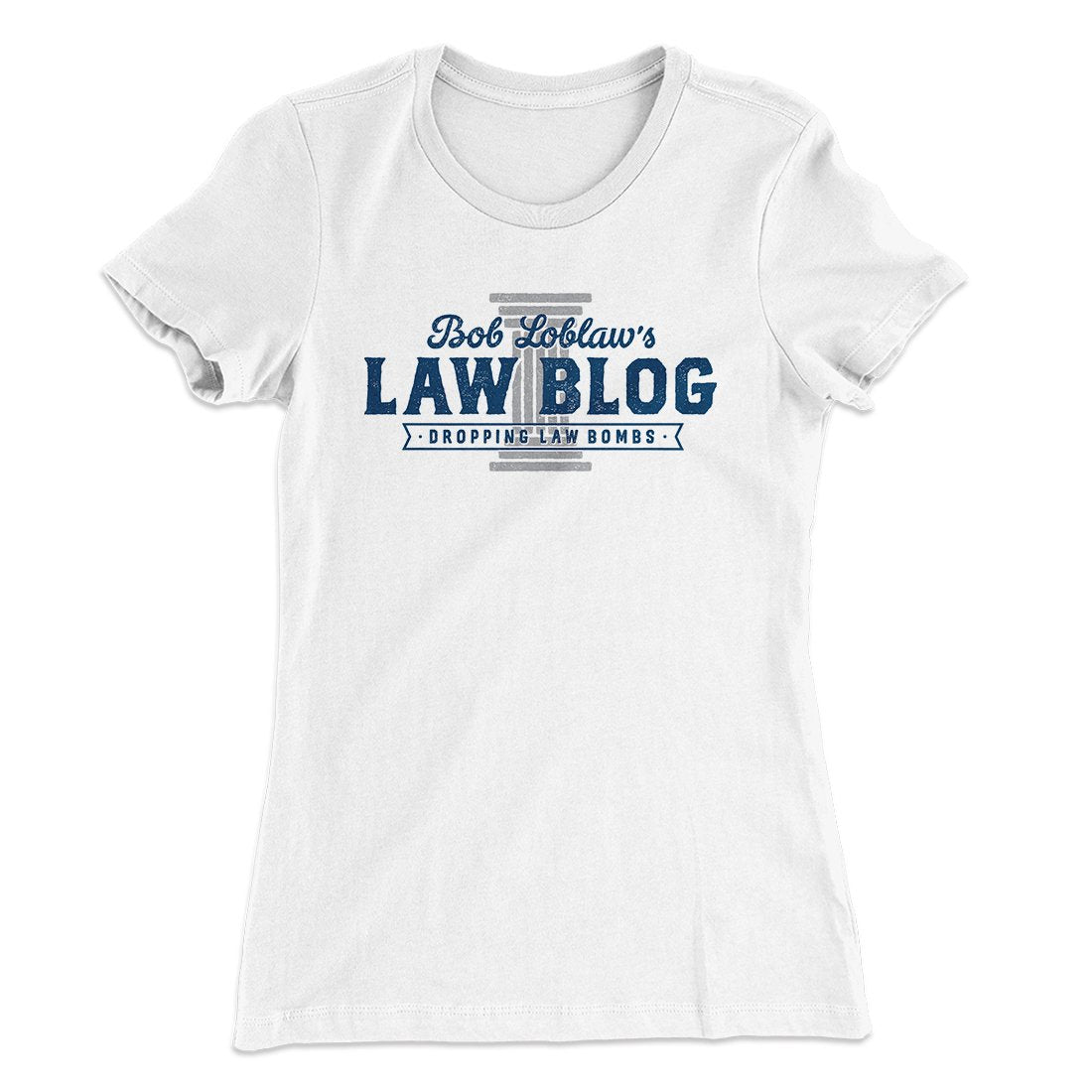 Bob Loblaw's Law Blog Women's T-Shirt