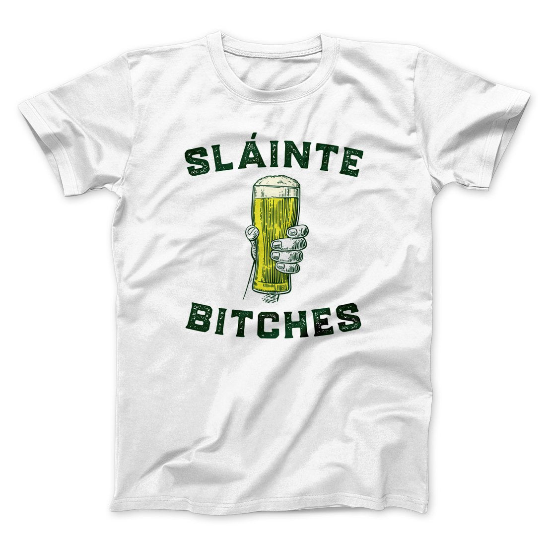Sl√°inte Bitches! Men/Unisex T-Shirt