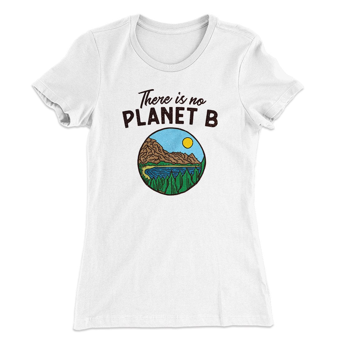 There is no Planet B Women's T-Shirt