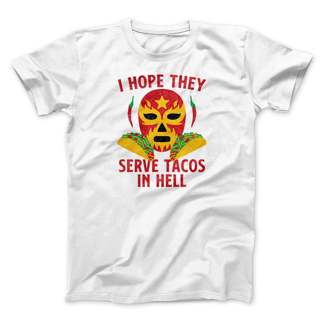 I Hope They Serve Tacos In Hell Men/Unisex T-Shirt