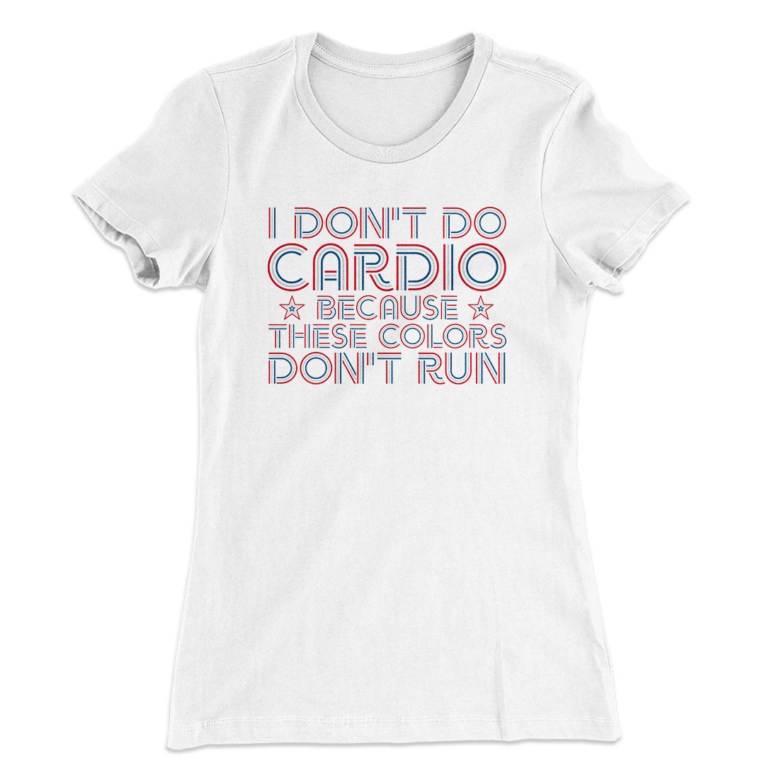 I Don't Do Cardio Women's T-Shirt