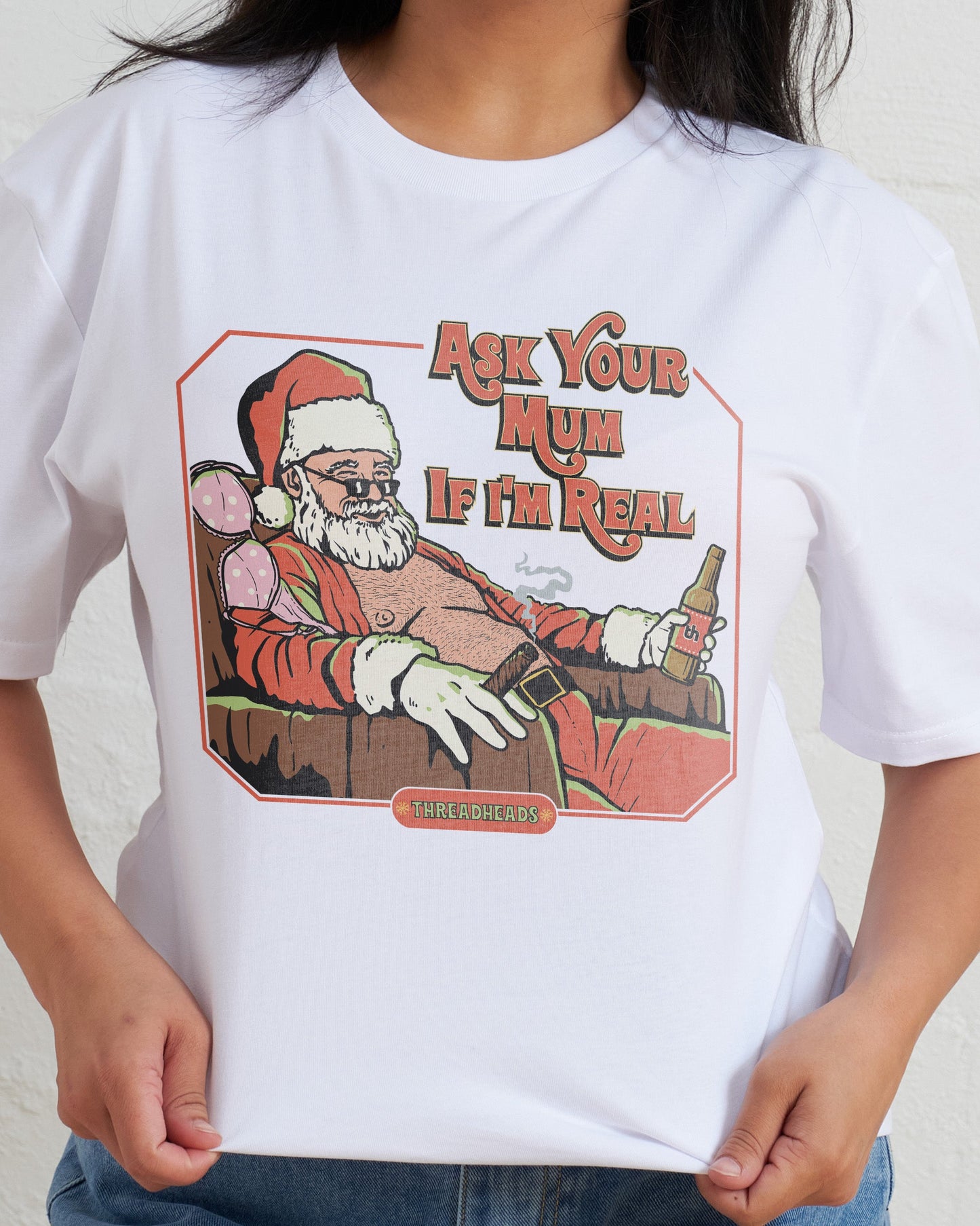 Ask Your Mum If I'm Real T-Shirt