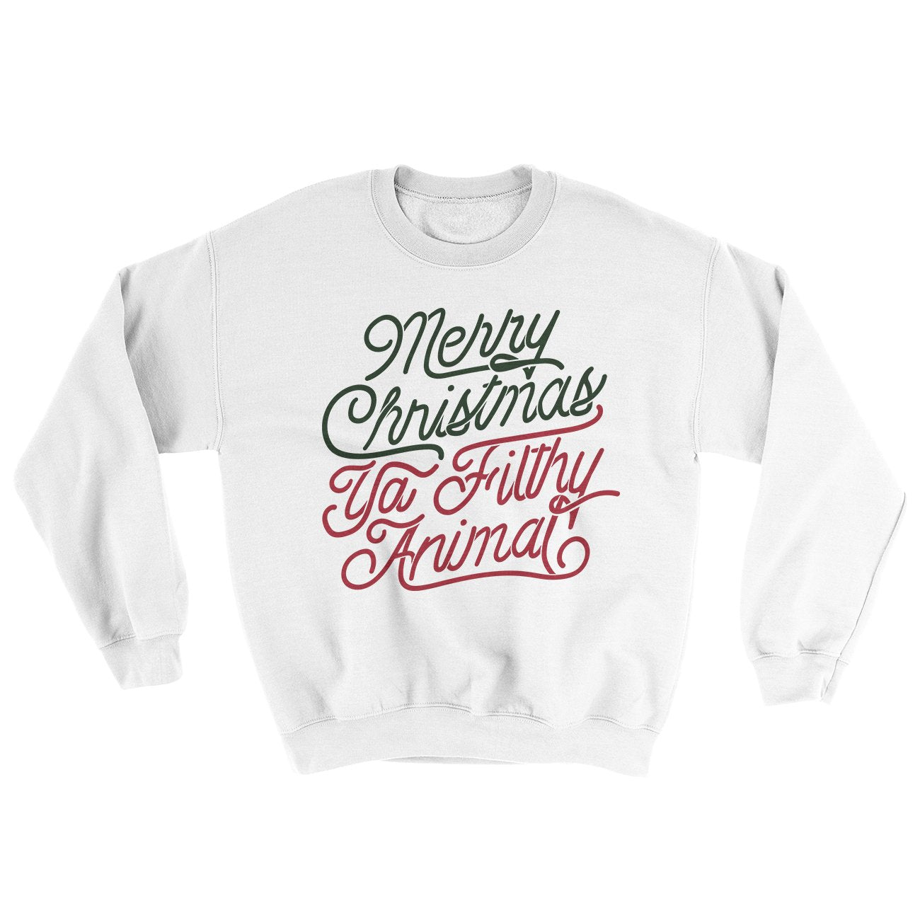 Merry Christmas Ya Filthy Animal Sweatshirt