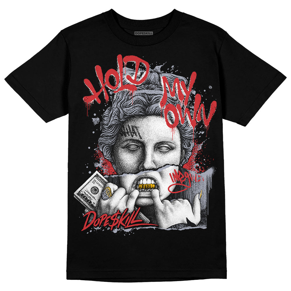 Bred Reimagined 4s DopeSkill T-Shirt Hold My Own Graphic