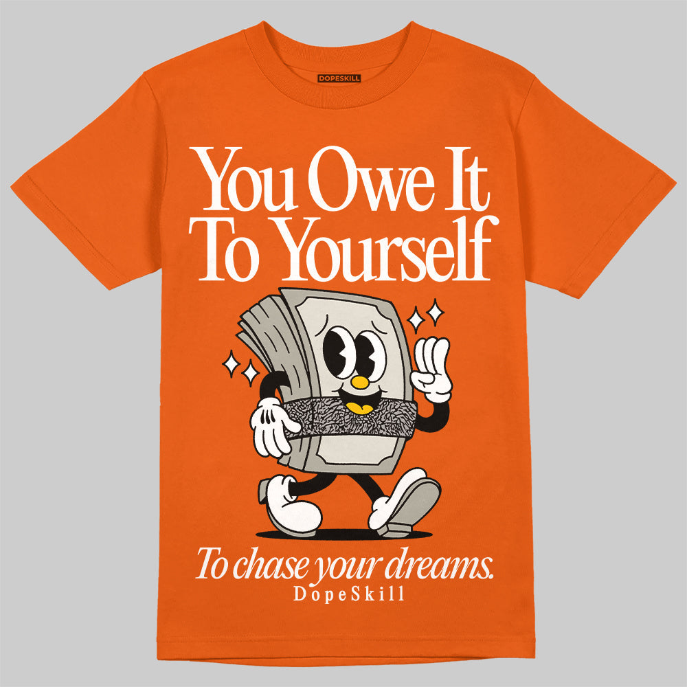 Georgia Peach 3s DopeSkill Orange T-shirt Owe It To Yourself Graphic