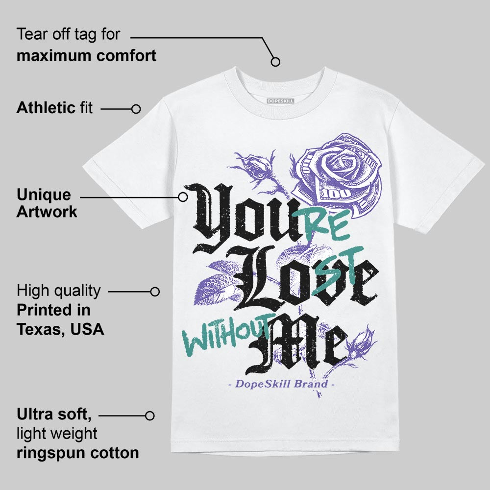 Grape 5s DopeSkill T-Shirt You’re Lost Without Me Graphic