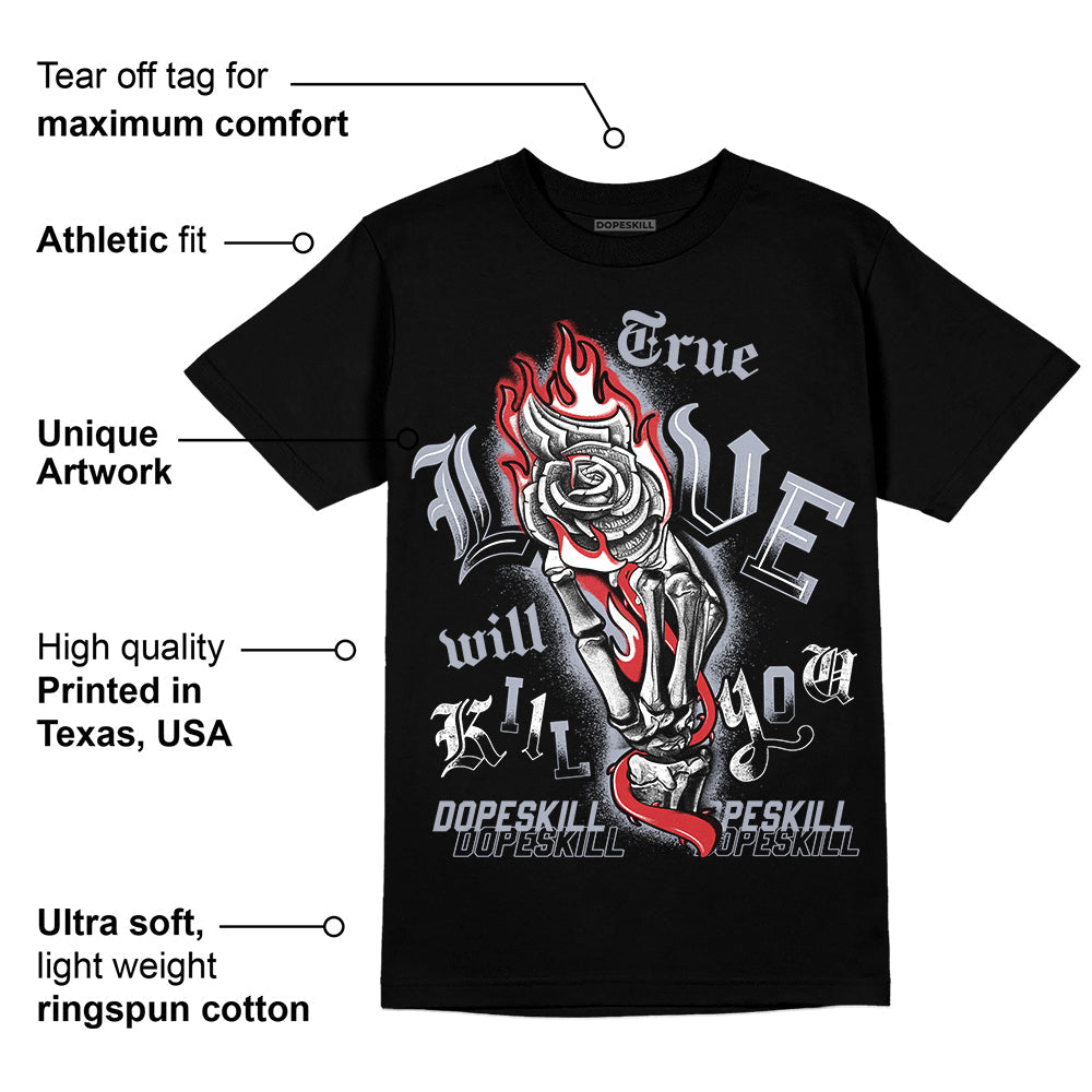 Bred Reimagined 4s DopeSkill T-Shirt True Love Will Kill You Graphic