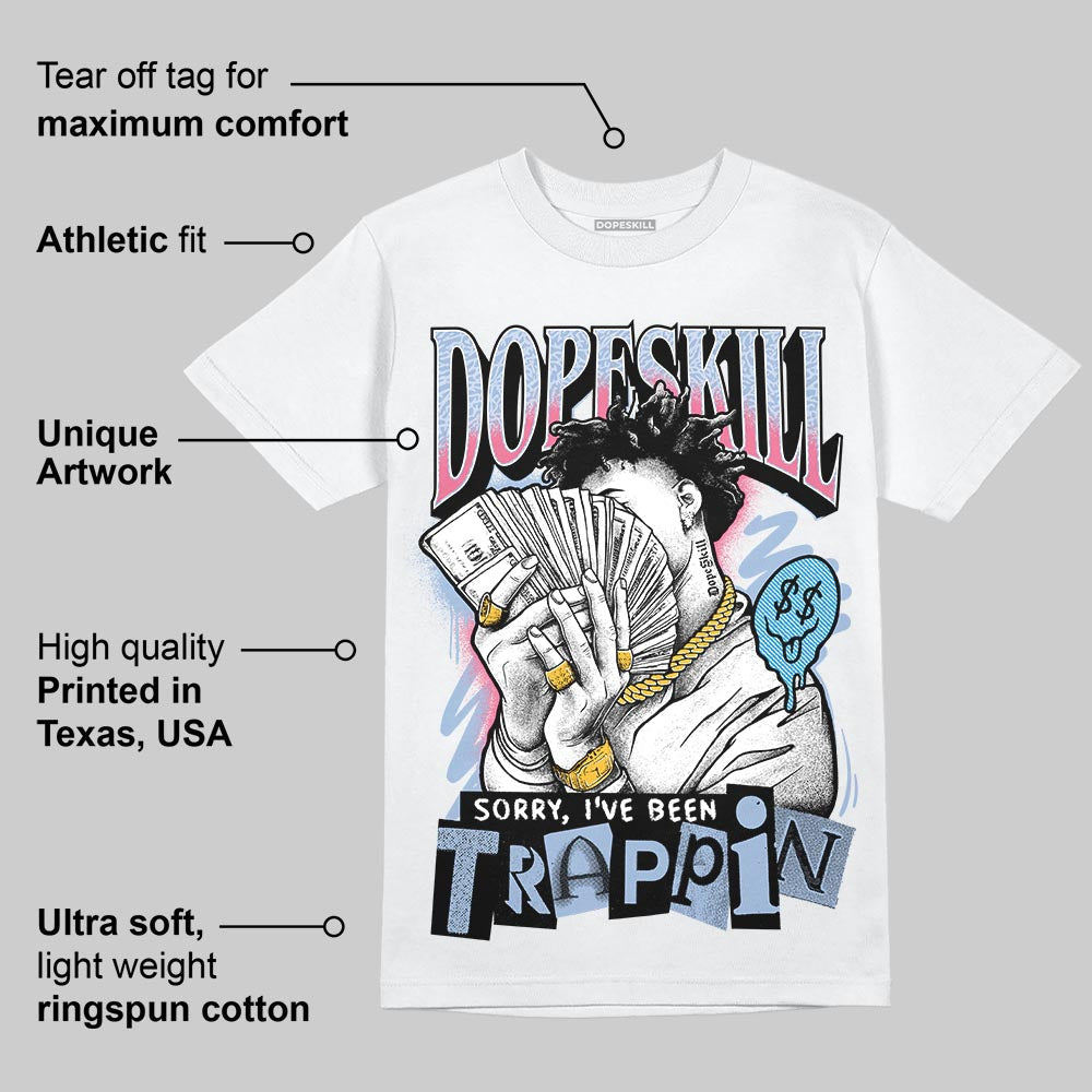 Denim Pink Glow 3s DopeSkill T-Shirt Sorry I've Been Trappin Graphic