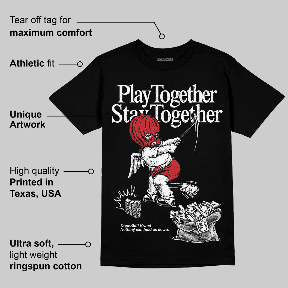 Bred Velvet 11s DopeSkill T-Shirt Play together, Stay together Graphic