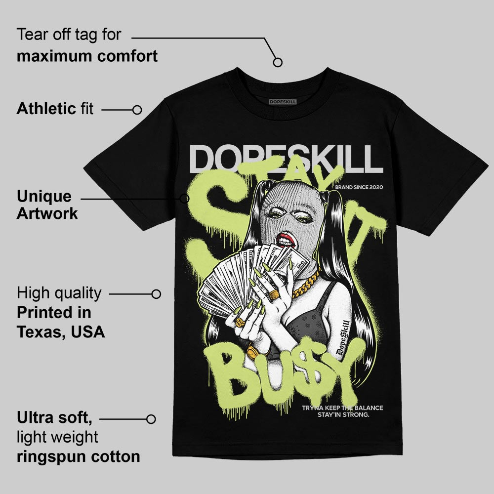 Light Lemon Twist 4s DopeSkill T-Shirt Stay It Busy Graphic