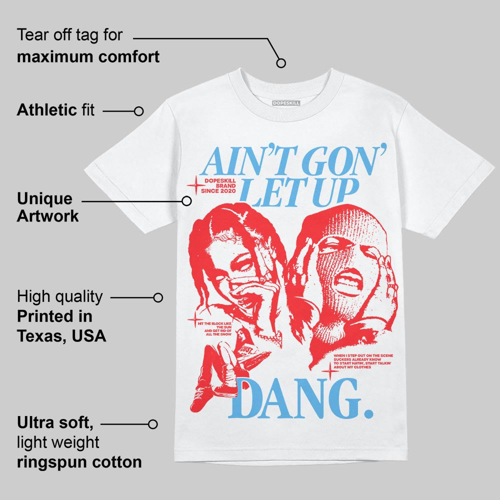 Cherry 11s DopeSkill T-Shirt Ain't Gon' Let Up Graphic