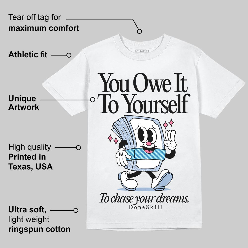 Denim Pink Glow 3s DopeSkill T-Shirt Owe It To Yourself Graphic