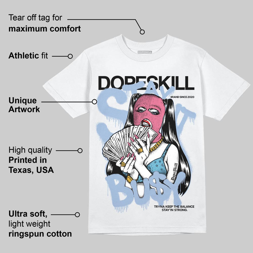 Denim Pink Glow 3s DopeSkill T-Shirt Stay It Busy Graphic
