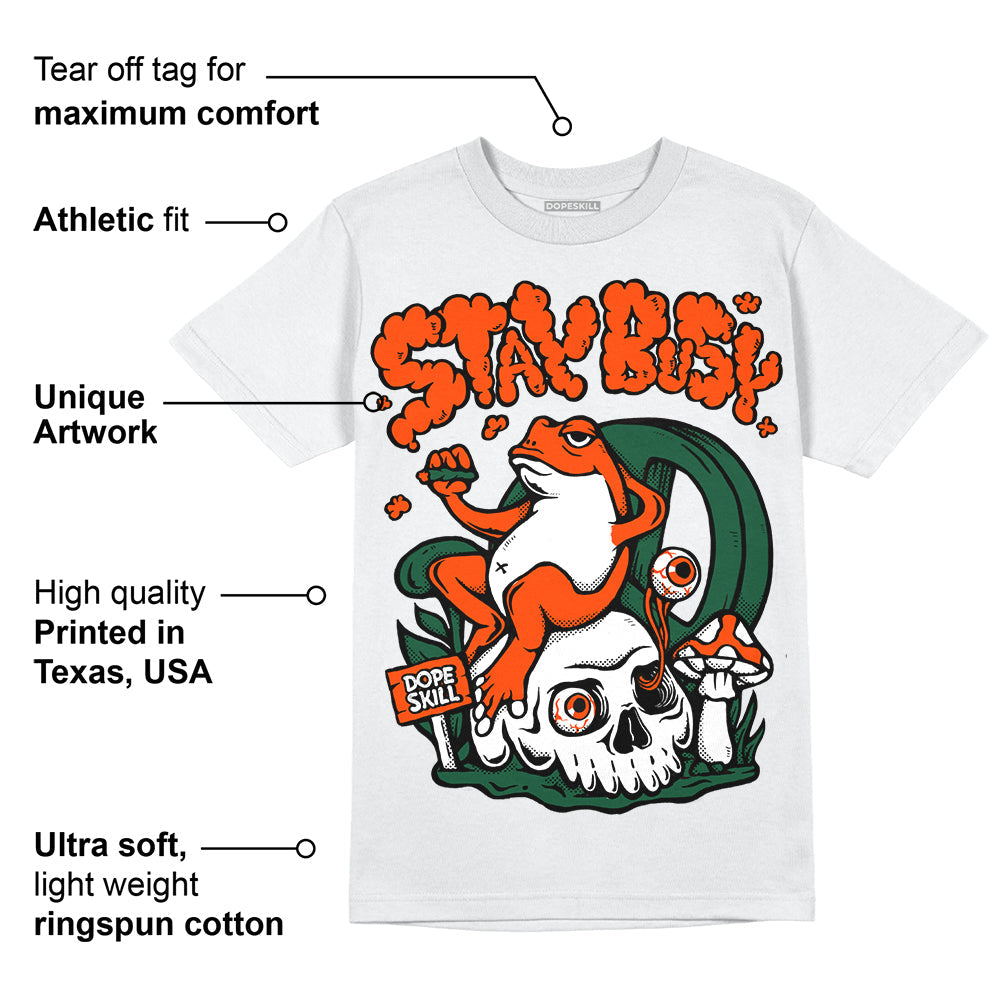 Dunk Team Dark Green Orange DopeSkill T-Shirt Stay Busy Graphic