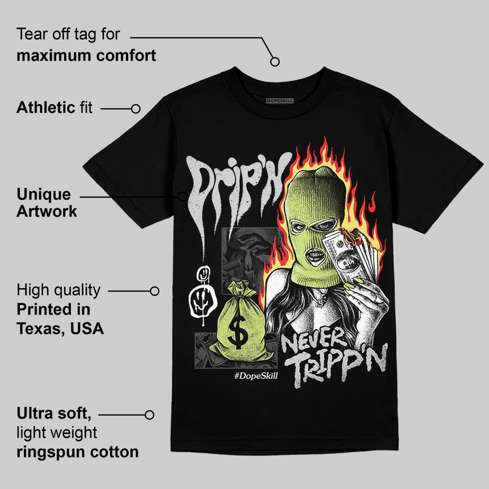 Light Lemon Twist 4s DopeSkill T-Shirt Drip'n Never Tripp'n Graphic