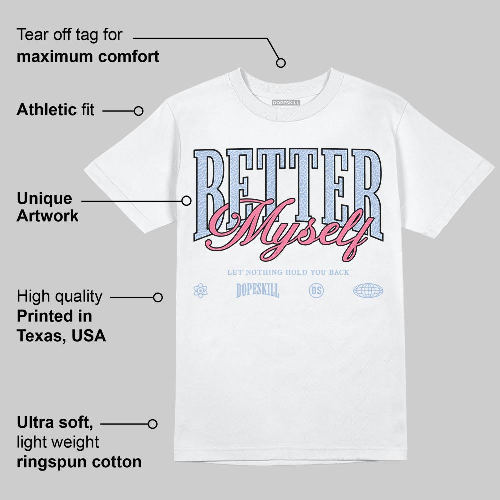 Denim Pink Glow 3s DopeSkill T-Shirt Better Myself Graphic