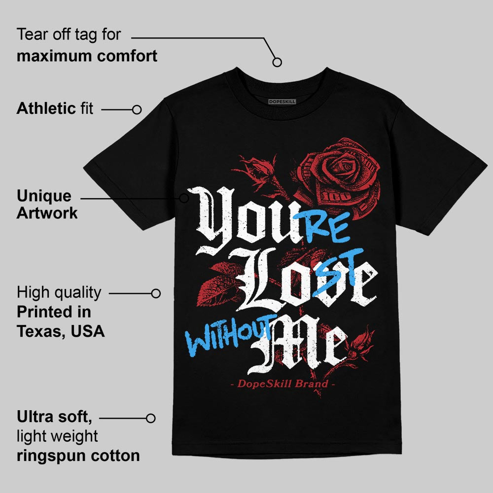 Flu Game 12s DopeSkill T-Shirt You‚Äôre Lost Without Me Graphic