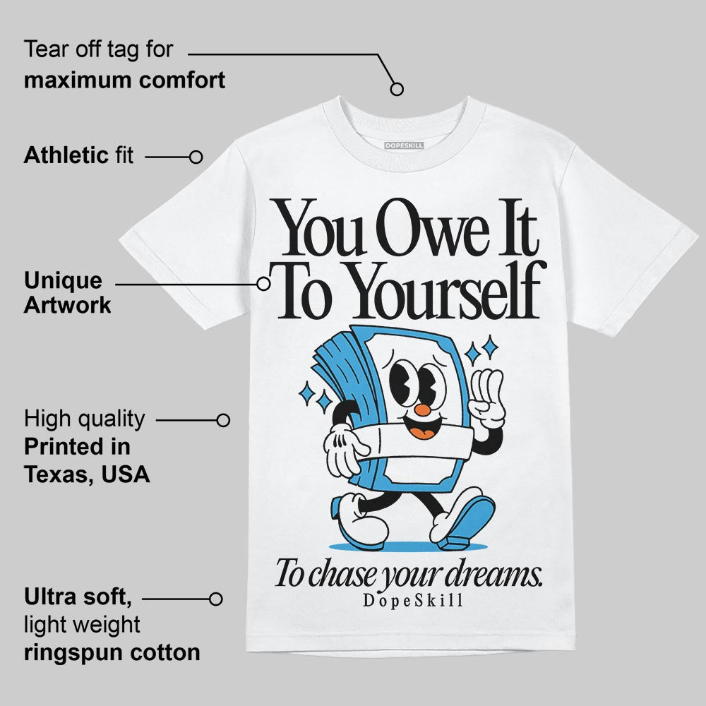 UNC Reimagined 1s DopeSkill T-Shirt Owe It To Yourself Graphic