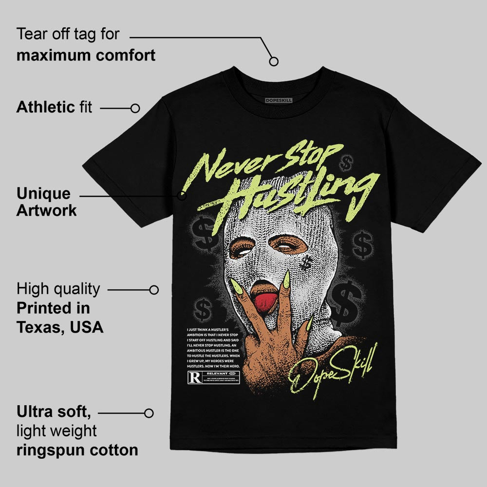 Light Lemon Twist 4s DopeSkill T-Shirt Never Stop Hustling Graphic