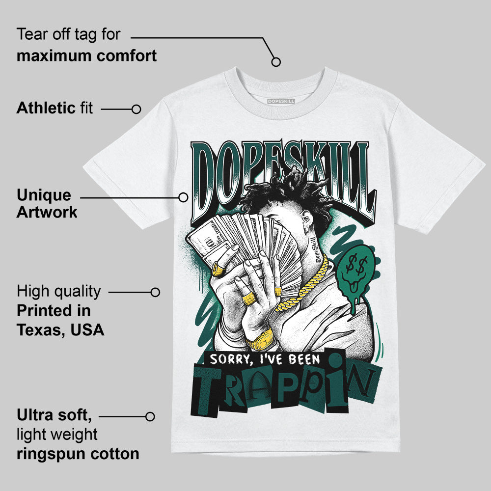 Oxidized Green 4s DopeSkill T-Shirt Sorry I've Been Trappin Graphic