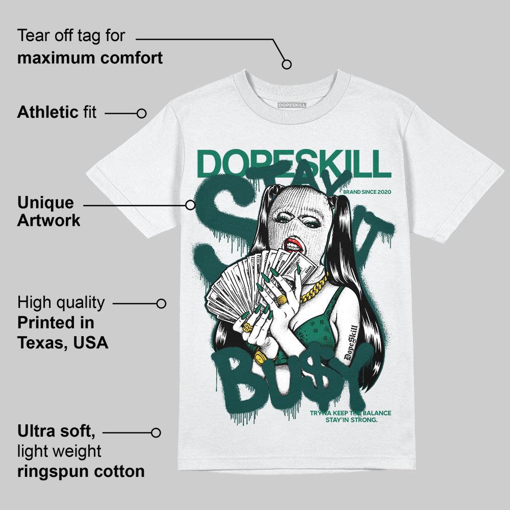 Oxidized Green 4s DopeSkill T-Shirt Stay It Busy Graphic