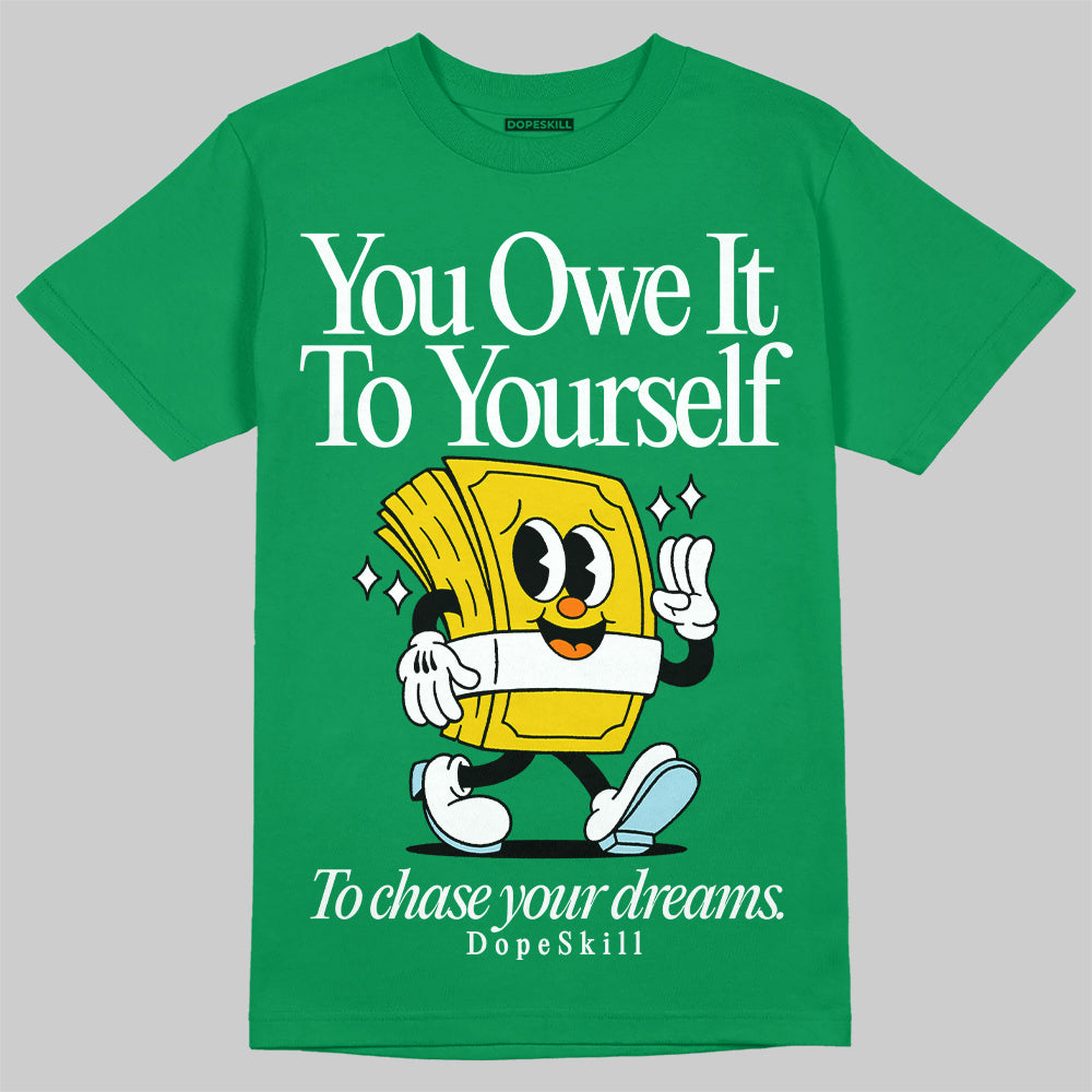 Lucky Green 5s DopeSkill Green T-shirt Owe It To Yourself Graphic
