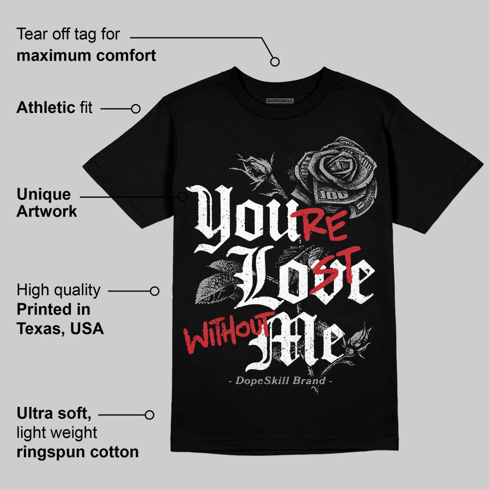 Black Metallic Reimagined 5s DopeSkill T-Shirt You‚Äôre Lost Without Me Graphic