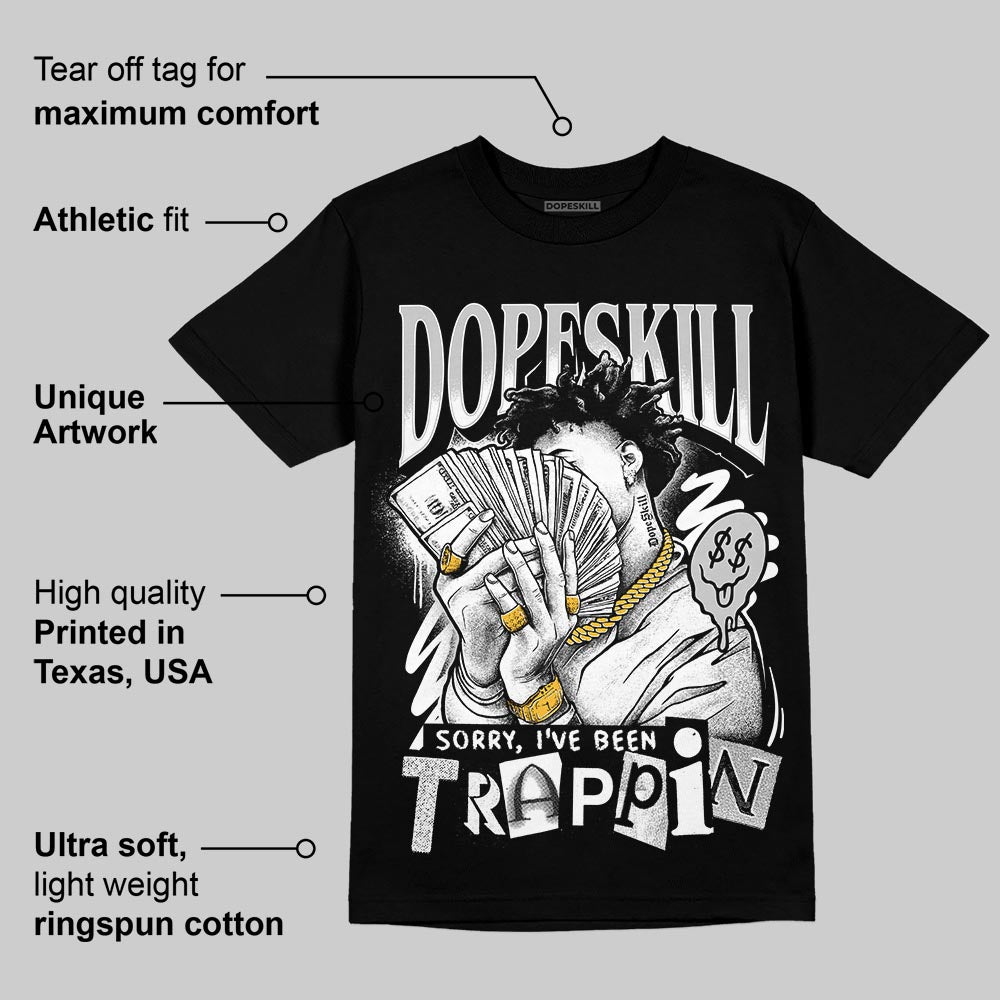 Foamposite One ‚ÄúTriple White‚Äù DopeSkill T-Shirt Sorry I've Been Trappin Graphic