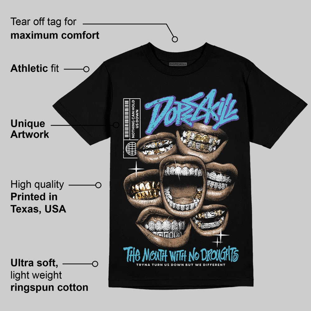 Aqua 8s DopeSkill T-Shirt The Mouth With No Droughts Graphic