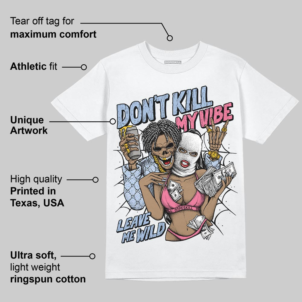Denim Pink Glow 3s DopeSkill T-Shirt Don't Kill My Vibe Graphic