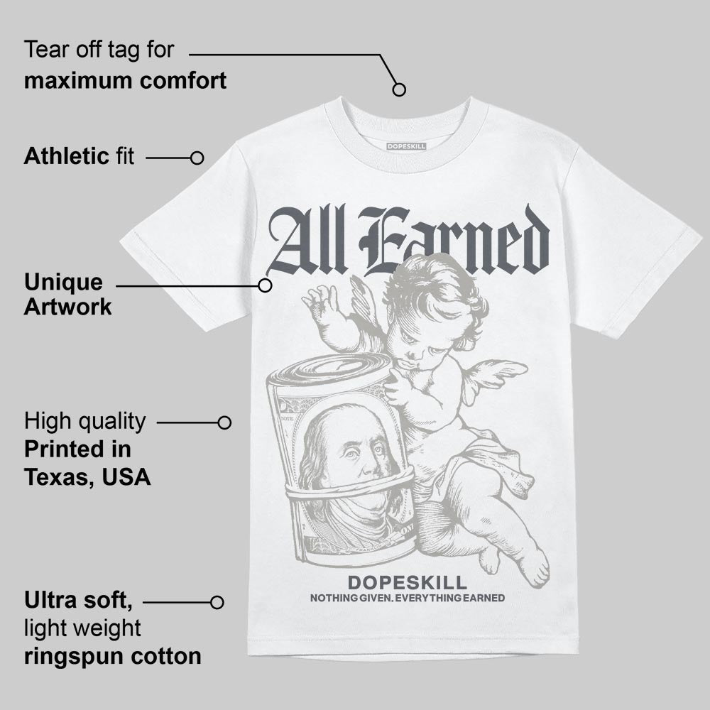 Cool Grey 11s DopeSkill T-Shirt All Earned Graphic