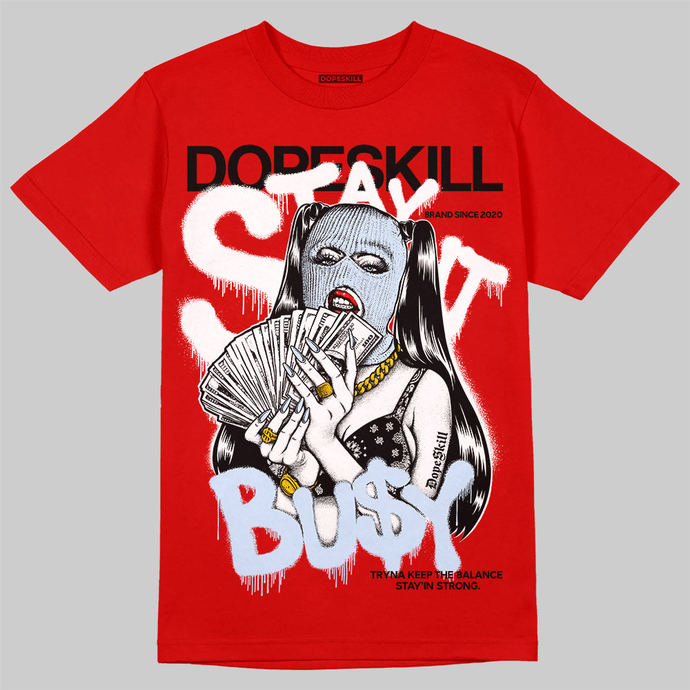 Cherry 11s DopeSkill Varsity Red T-shirt Stay It Busy Graphic