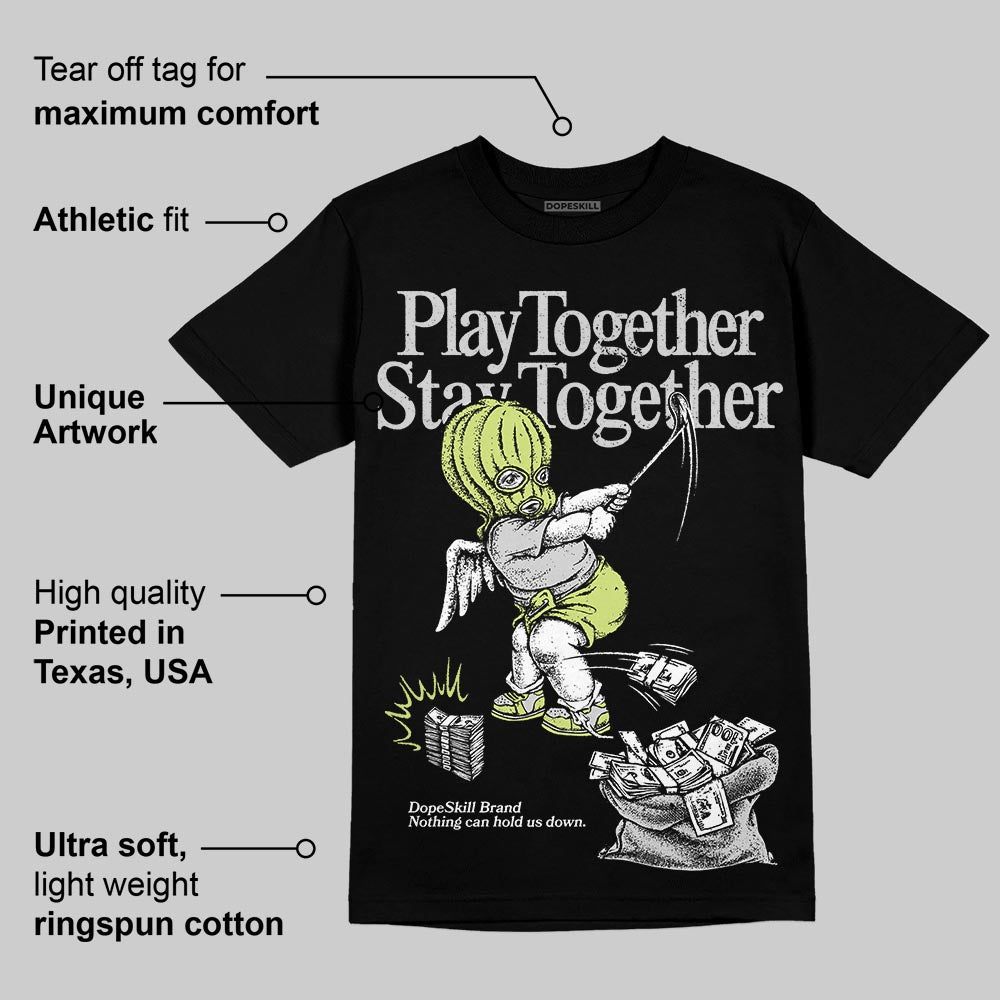 Light Lemon Twist 4s DopeSkill T-Shirt Play together, Stay together Graphic