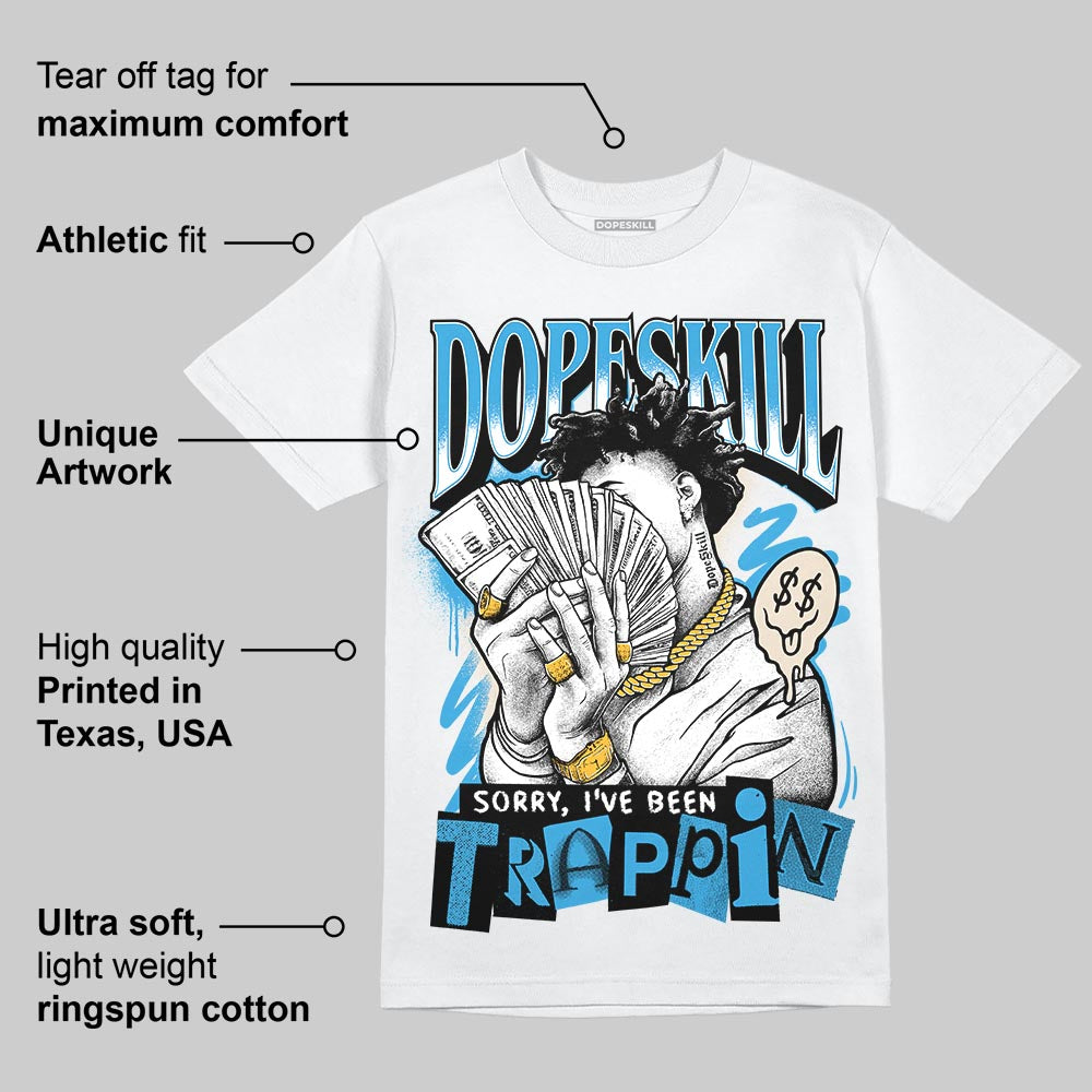 UNC Reimagined 1s DopeSkill T-Shirt Sorry I've Been Trappin Graphic
