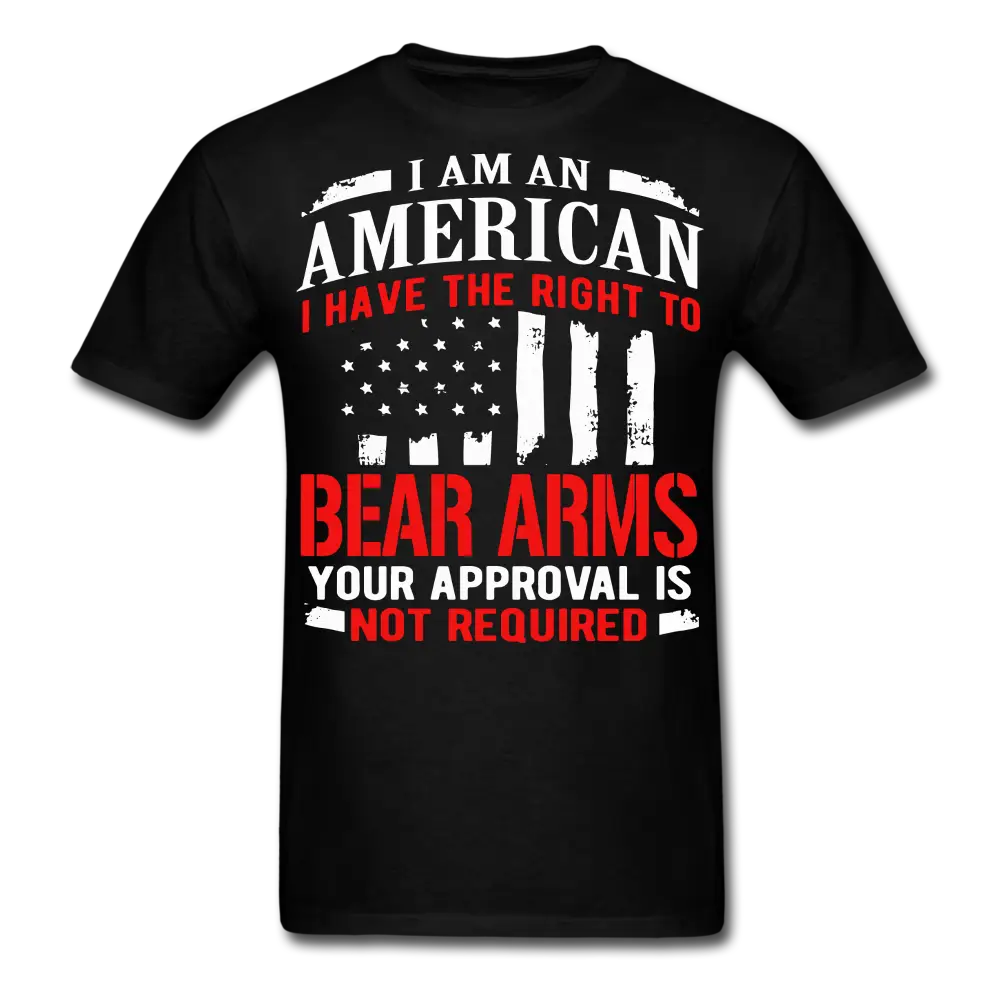 American Right To Bear Arms Your Approval Is Not Required Gun Rights T-Shirt