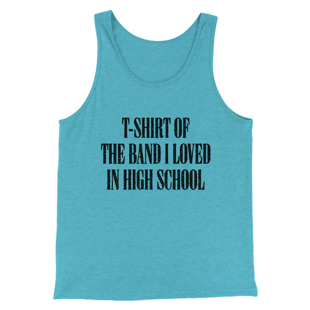 T-Shirt Of The Band I Loved In High School Men/Unisex Tank Top