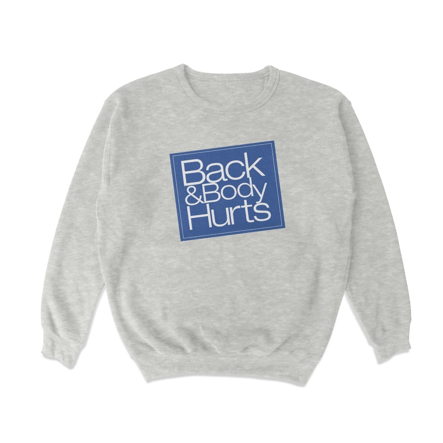 Back And Body Hurts Crewneck Sweatshirt