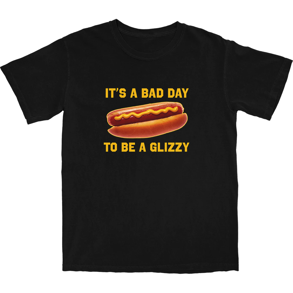 Bad Day to be a Glizzy T Shirt