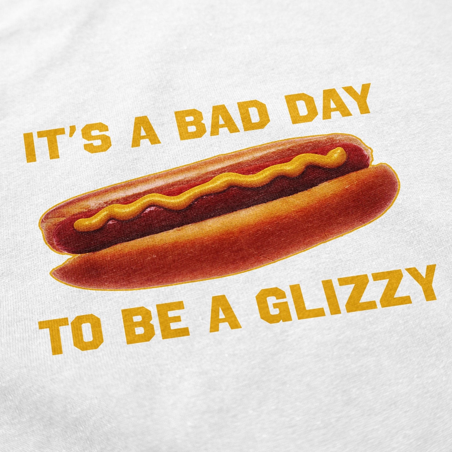 Bad Day to be a Glizzy T Shirt